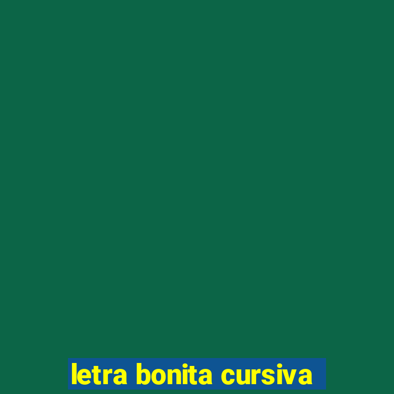 letra bonita cursiva